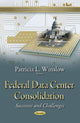 Book cover of: Federal Data Center Consolidation. By: Patricia L. Winslow
