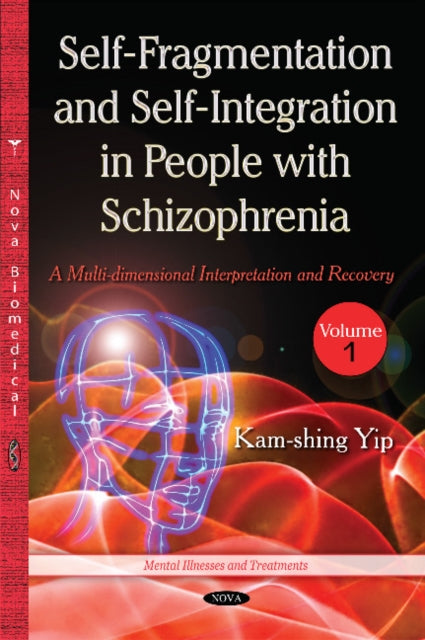 Book cover of: Self Fragmentation & Self Integration in People with Schizophrenia. By: Kam-Shing Yip