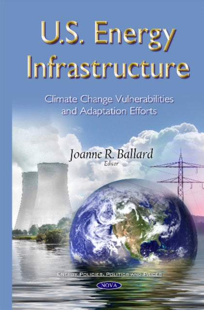 Book cover of: U.S. Energy Infrastructure. By: Joanne R. Ballard