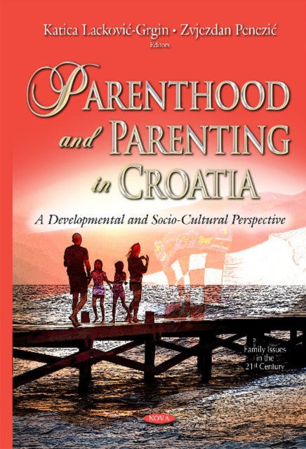 Book cover of: Parenthood & Parenting in Croatia. By: Katica Lacković-Grgin
