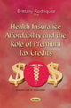 Book cover of: Health Insurance Affordability & the Role of Premium Tax Credits. By: Brittany Rodriquez
