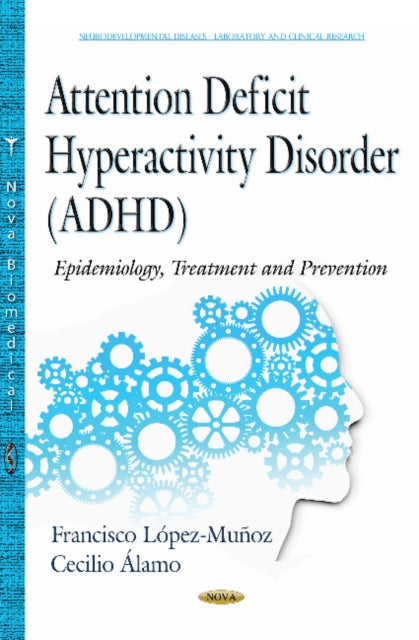 Book cover of: Attention Deficit Hyperactivity Disorder (ADHD). By: Francisco López-Muñoz