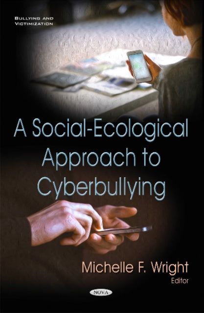 Book cover of: Social-Ecological Approach to Cyberbullying. By: Michelle F. Wright