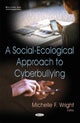 Book cover of: Social-Ecological Approach to Cyberbullying. By: Michelle F. Wright