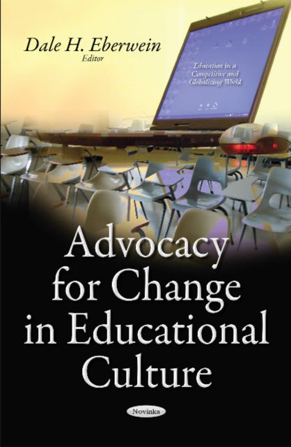 Book cover of: Advocacy for Change in Educational Culture. By: Dale H. Eberwein