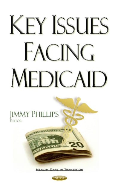 Book cover of: Key Issues Facing Medicaid. By: Jimmy Phillips