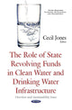 Book cover of: Role of State Revolving Funds in Clean Water & Drinking Water Infrastructure. By: Cecil Jones