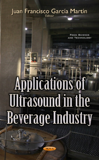 Book cover of: Applications of Ultrasound in the Beverage Industry. By: Juan Francisco García Martín