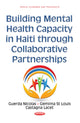 Book cover of: Building Mental Health Capacity in Haiti Through Collaborative Partnerships. By: Guerda Nicolas