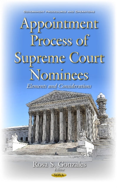 Book cover of: Appointment Process of Supreme Court Nominees. By: Rosa S. Gonzales