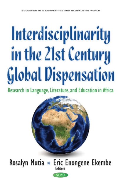 Book cover of: Interdisciplinarity in the 21st Century Global Dispensation. By: Roselyn Mutia