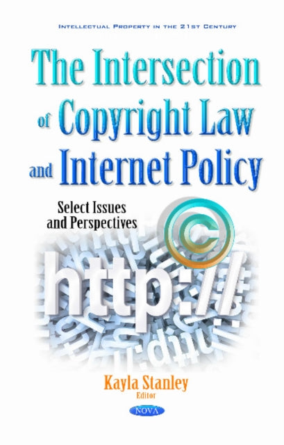 Book cover of: Intersection of Copyright Law & Internet Policy. By: Kayla Stanley