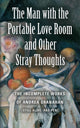 Book cover of: Man with the Portable Love Room and Other Stray Thoughts
