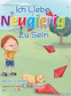 Book cover of: Ich liebe neugierig zu sein (German)
