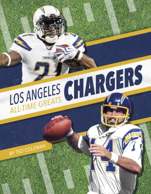 Book cover of: Los Angeles Chargers All-Time Greats. By: Ted Coleman