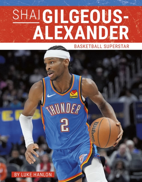 Book cover of: Shai Gilgeous-Alexander. By: Luke Hanlon