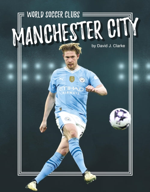 Book cover of: Manchester City. By: David J. Clarke