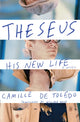 Book cover of: Theseus, His New Life. By: Camille de Toledo