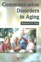 Book cover of: Communication Disorders in Aging. By: Raymond H. Hull