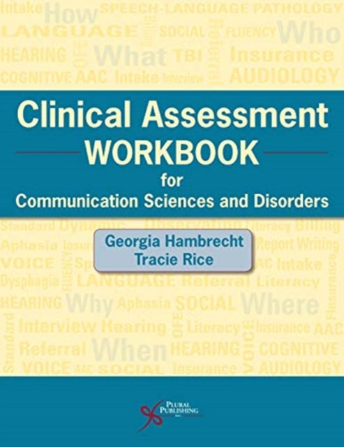 Book cover of: Clinical Assessment Workbook for Communication Sciences and Disorders. By: Georgia Hambrecht