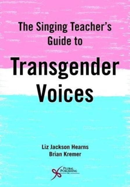 Book cover of: Singing Teacher's Guide to Transgender Voices. By: Liz Jackson Hearns