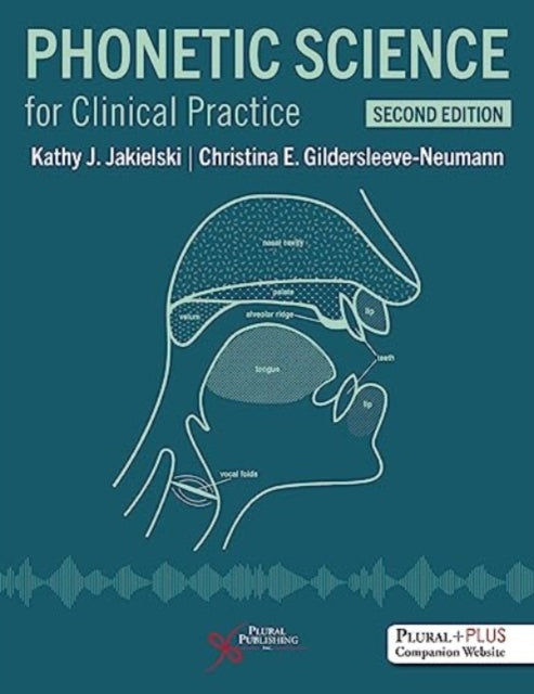 Book cover of: Phonetic Science for Clinical Practice. By: Kathy J. Jakielski