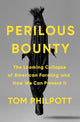 Book cover of: Perilous Bounty. By: Tom Philpott