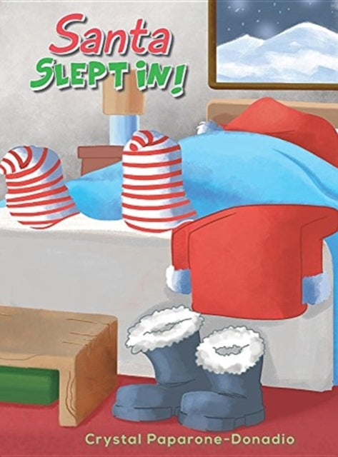 Book cover of: Santa Slept In. By: Crystal Paparone-Donadio