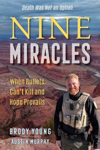 Nine Miracles, When Bullets Can't Kill and Hope Prevails 9781635768732 Brody Young