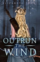 Book cover of: Outrun the Wind. By: Elizabeth Tammi