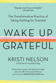 Book cover of: Wake Up Grateful. By: Kristi Nelson