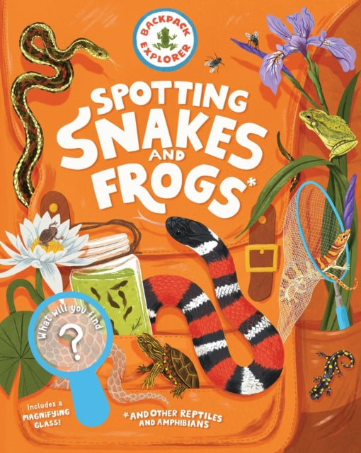 Book cover of: Backpack Explorer: Spotting Snakes and Frogs, and Other Reptiles and Amphibians. By: Editors of Storey Publishing