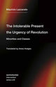Book cover of: Intolerable Present, the Urgency of Revolution. By: Maurizio Lazzarato