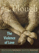 Book cover of: Plough Quarterly No. 27 – The Violence of Love. By: Anthony M. Barr