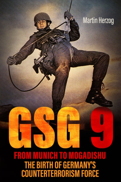 Book cover of: GSG 9: From Munich to Mogadishu