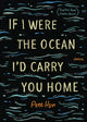 Book cover of: If I Were the Ocean, I'd Carry You Home. By: Pete Hsu
