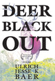 Book cover of: Deer Black Out. By: Ulrich Jesse K. Baer