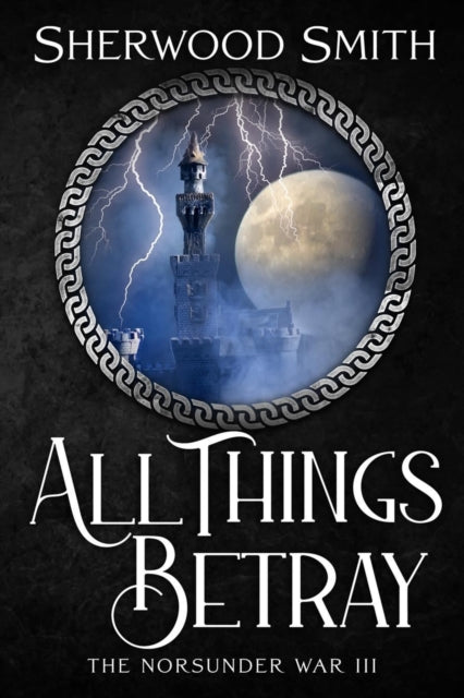 Book cover of: All Things Betray. By: Sherwood Smith