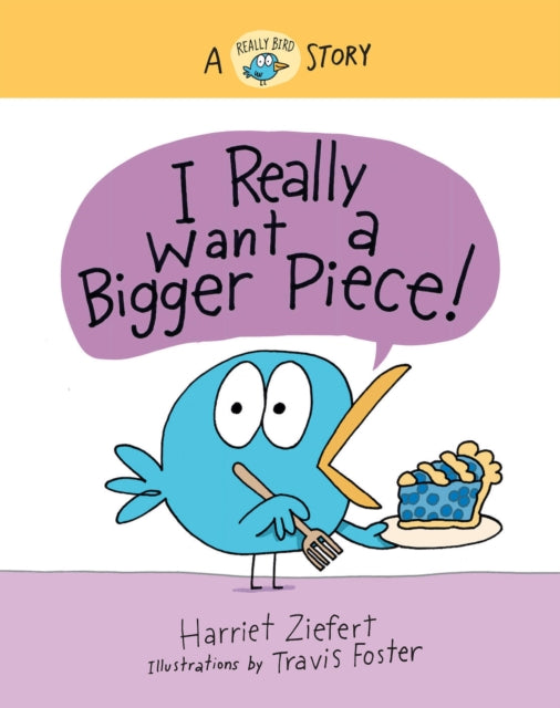 Book cover of: I Really Want a Bigger Piece. By: Harriet Ziefert