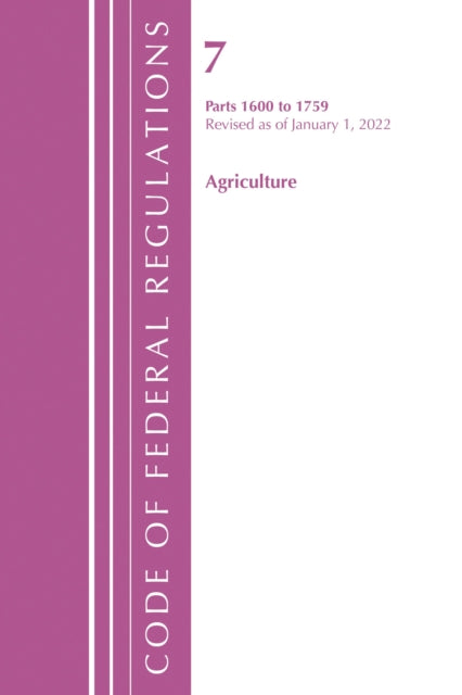 Book cover of: Code of Federal Regulations, Title 07 Agriculture 1600-1759, Revised as of January 1, 2022. By: Office Of The Federal Register (U.S.)