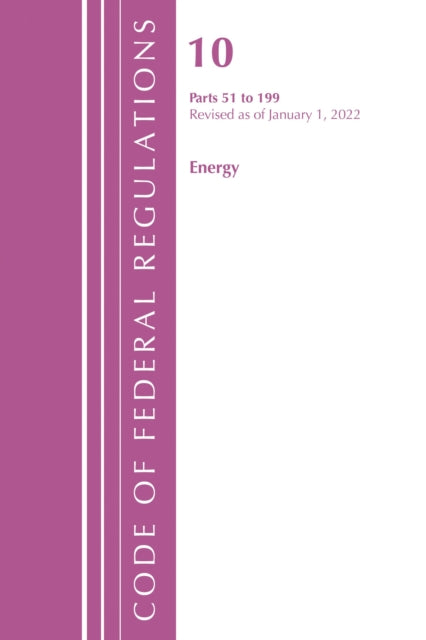 Book cover of: Code of Federal Regulations, Title 10 Energy 51-199, Revised as of January 1, 2022. By: Office Of The Federal Register (U.S.)