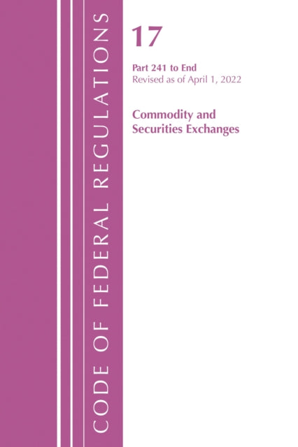 Book cover of: Code of Federal Regulations, Title 17 Commodity and Securities Exchanges 241 2022. By: Office Of The Federal Register (U.S.)