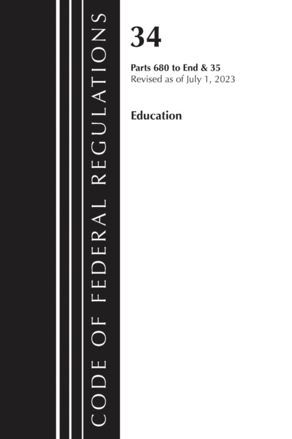 Book cover of: Code of Federal Regulations, Title 34 Education 680-End & Title 35 2023