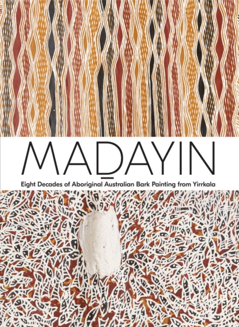 Book cover of: Madayin: Eight Decades of Aboriginal Australian Bark Painting from Yirrkala. By: Wakun Wa?ambi
