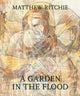 Book cover of: Matthew Ritchie: A Garden in the Flood. By: Mark W. Scala