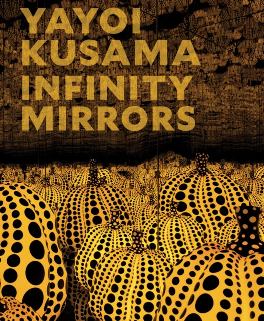 Book cover of: Yayoi Kusama: Infinity Mirrors