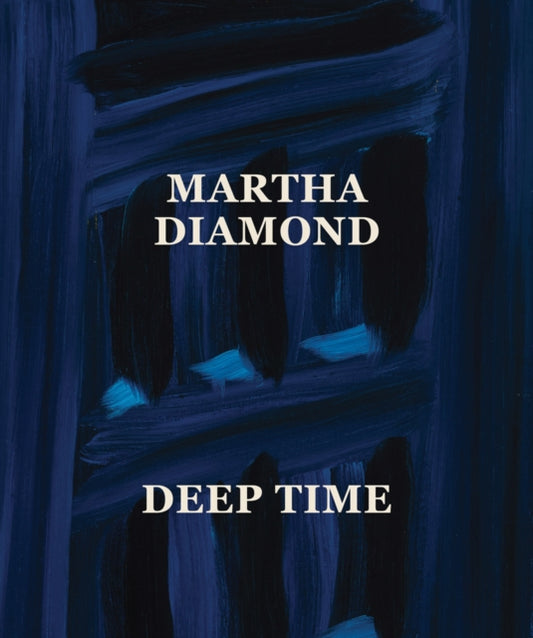 Book cover of: Martha Diamond: Deep Time. By: Mary DelMonico