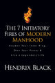 Book cover of: 7 Initiatory Fires of Modern Manhood. By: Hendrix Black