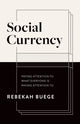 Book cover of: Social Currency. By: Rebekah Buege