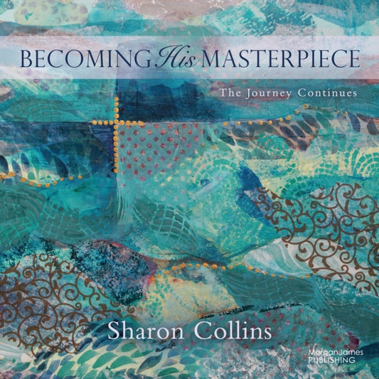 Book cover of: Becoming His Masterpiece. By: Sharon Collins